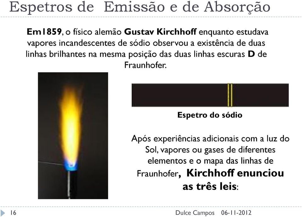 linhas escuras D de Fraunhofer.