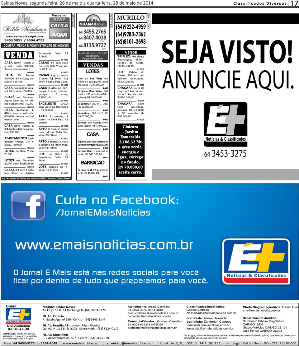 CASA nova Itaguai II. 3/4. Suíte e banheiro Social. 160.000 APARTAMENTO Residencial Aliança. 2/4 c/ suíte.. 130.000 LOTES no Bela Vista. 25.000 LOTES nas Mansões 20,000 cada.