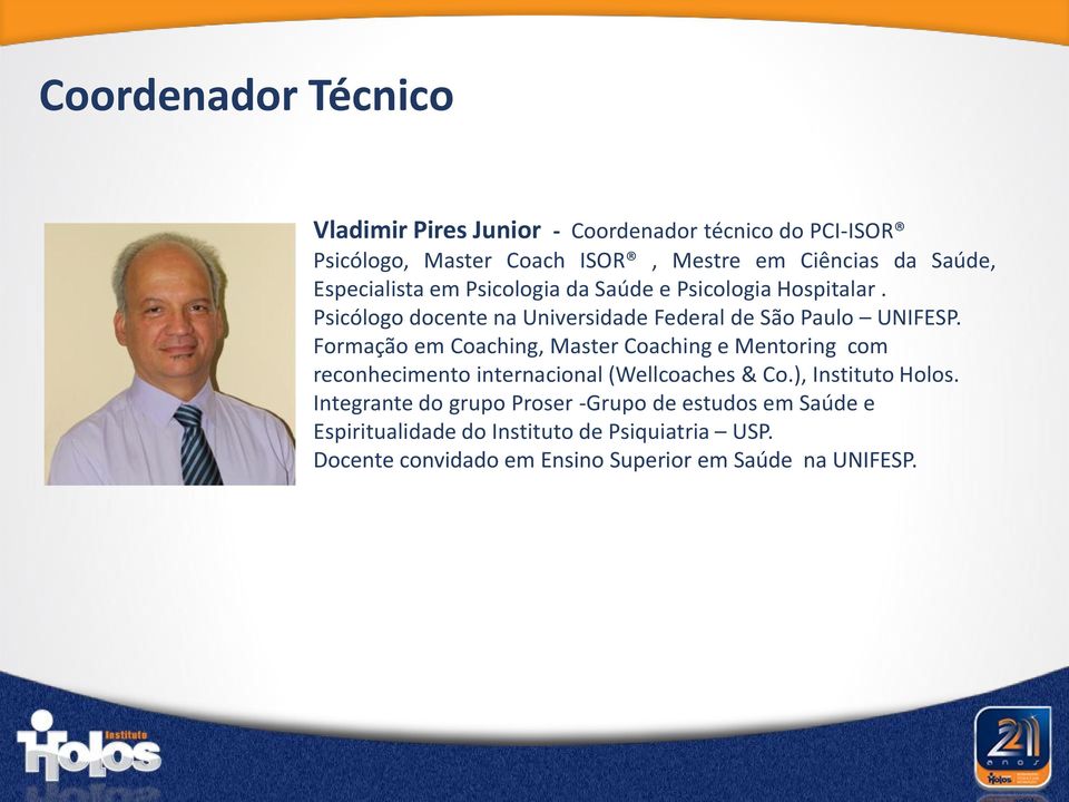 Formação em Coaching, Master Coaching e Mentoring com reconhecimento internacional (Wellcoaches & Co.), Instituto Holos.