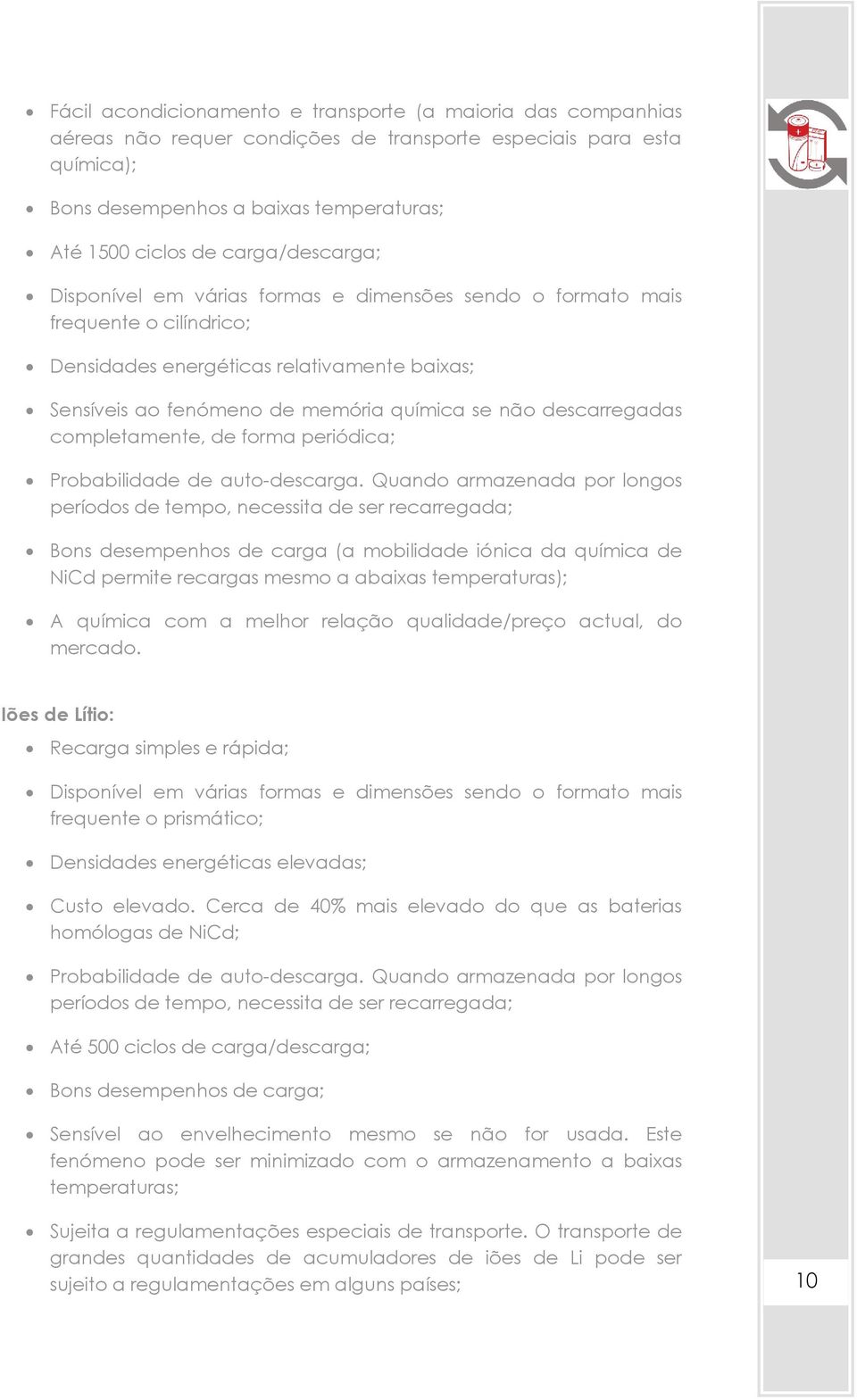 descarregadas completamente, de forma periódica; Probabilidade de auto-descarga.