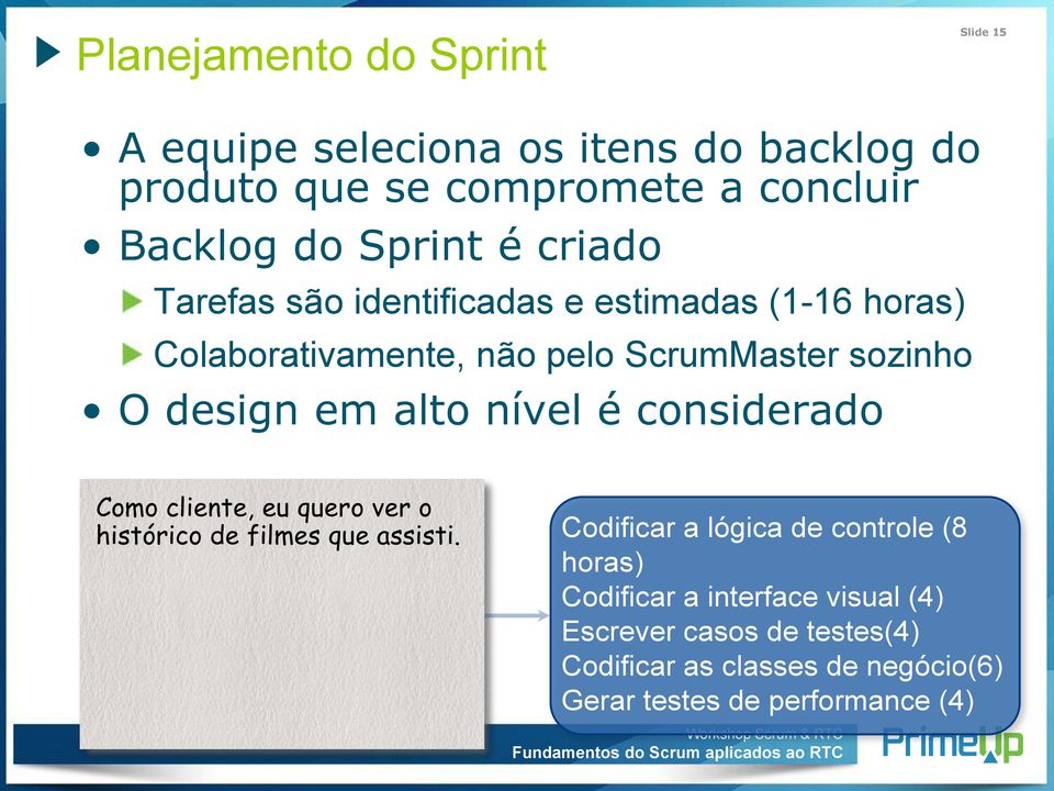 em alto nível é considerado Como cliente, eu quero ver o histórico de filmes que assisti.