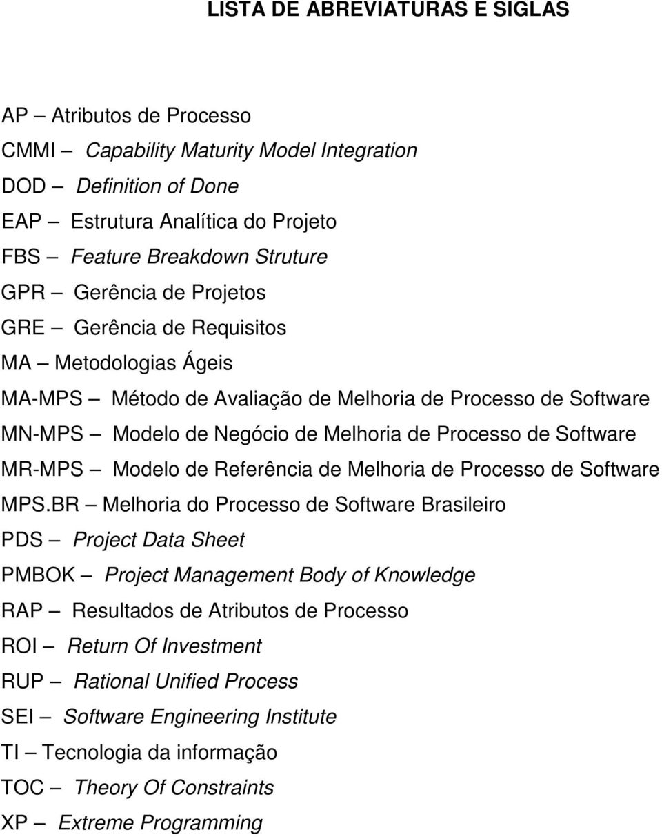 Software MR-MPS Modelo de Referência de Melhoria de Processo de Software MPS.