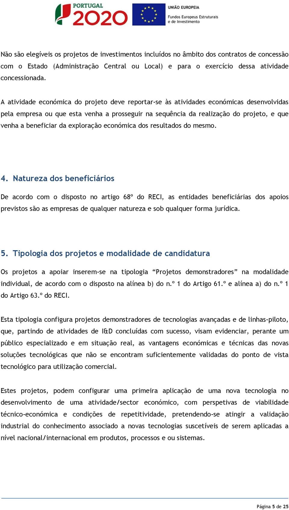 exploração económica dos resultados do mesmo. 4.