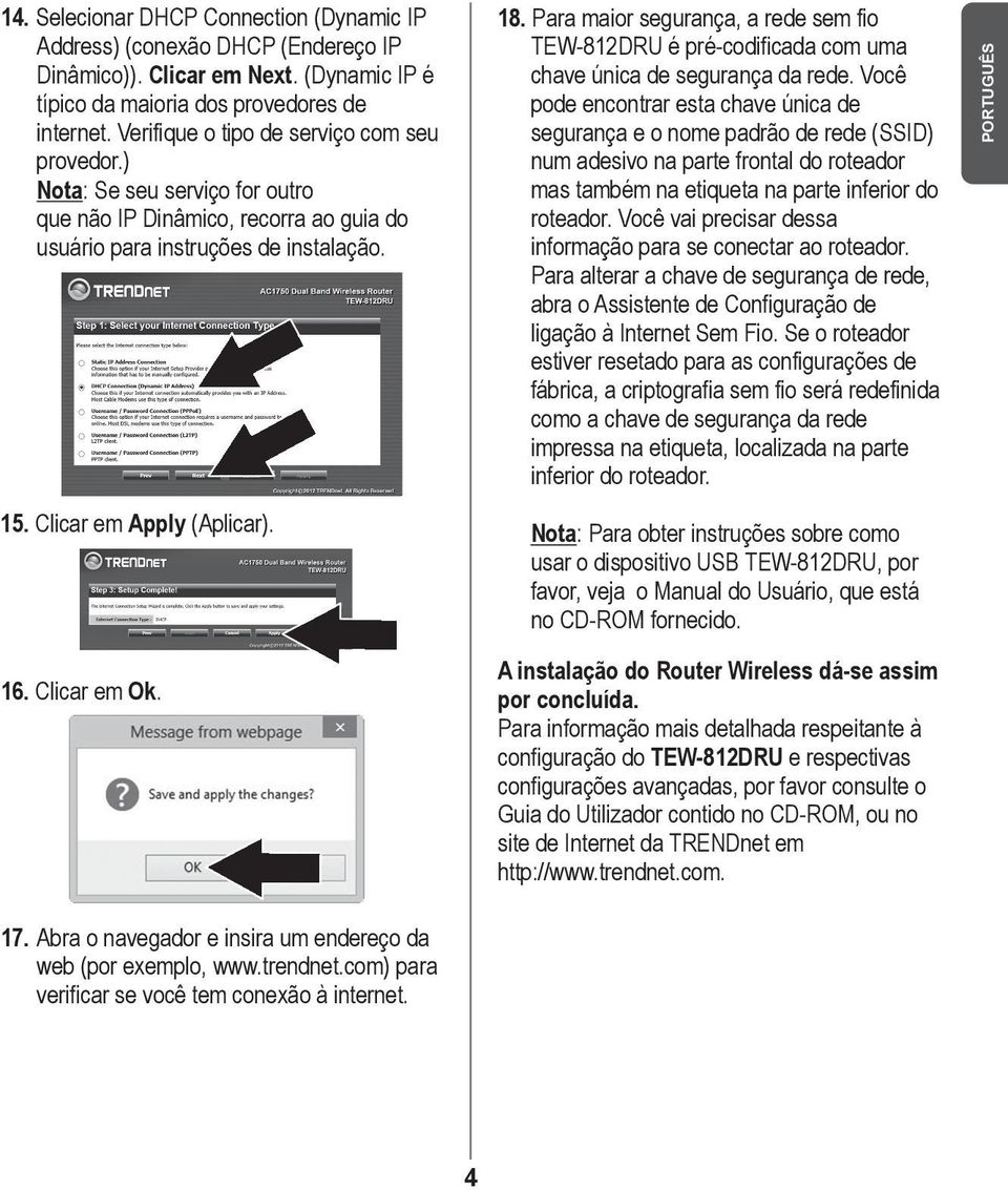 Para maior segurança, a rede sem fio TEW-812DRU é pré-codificada com uma chave única de segurança da rede.