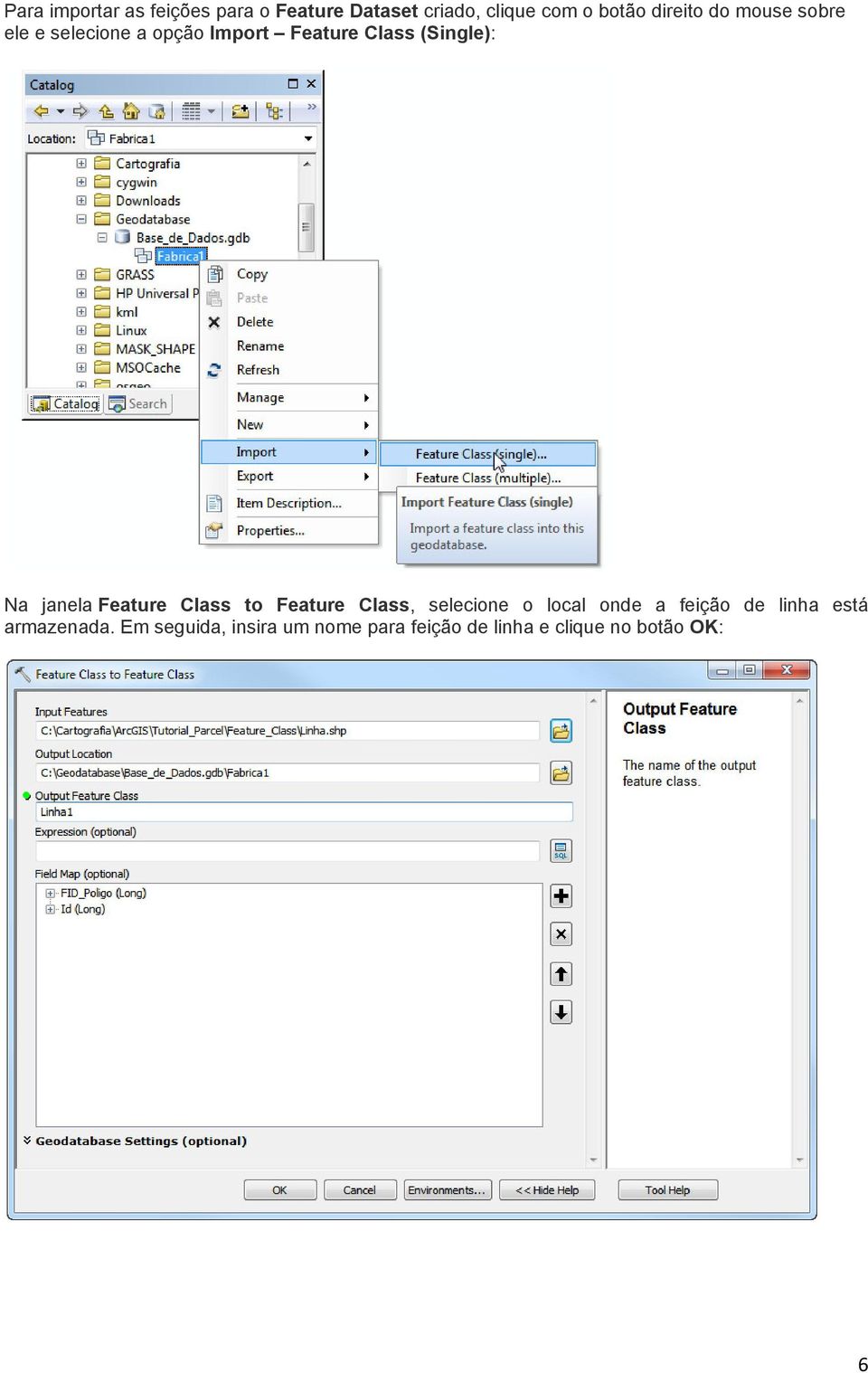 janela Feature Class to Feature Class, selecione o local onde a feição de linha