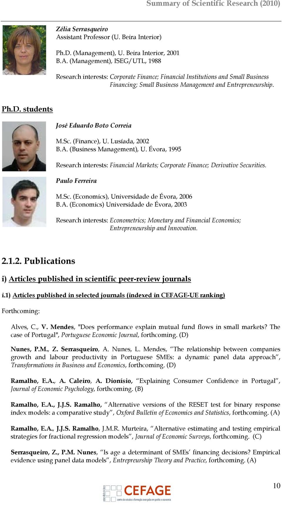 Paulo Ferreira M.Sc. (Economics), Universidade de Évora, 2006 B.A.