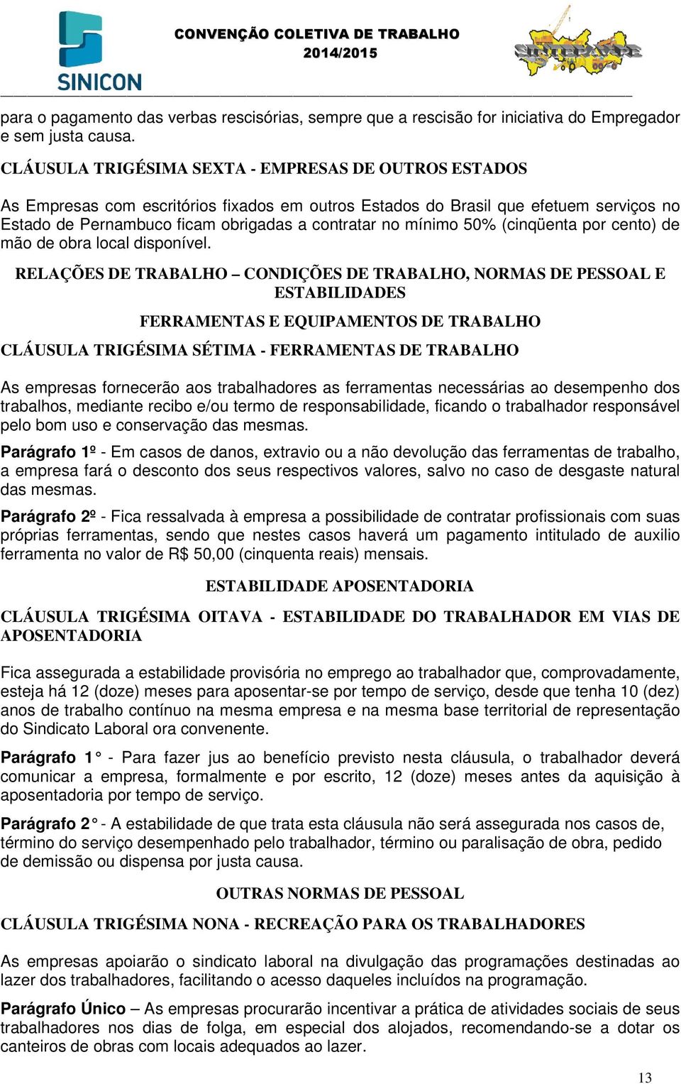 mínimo 50% (cinqüenta por cento) de mão de obra local disponível.