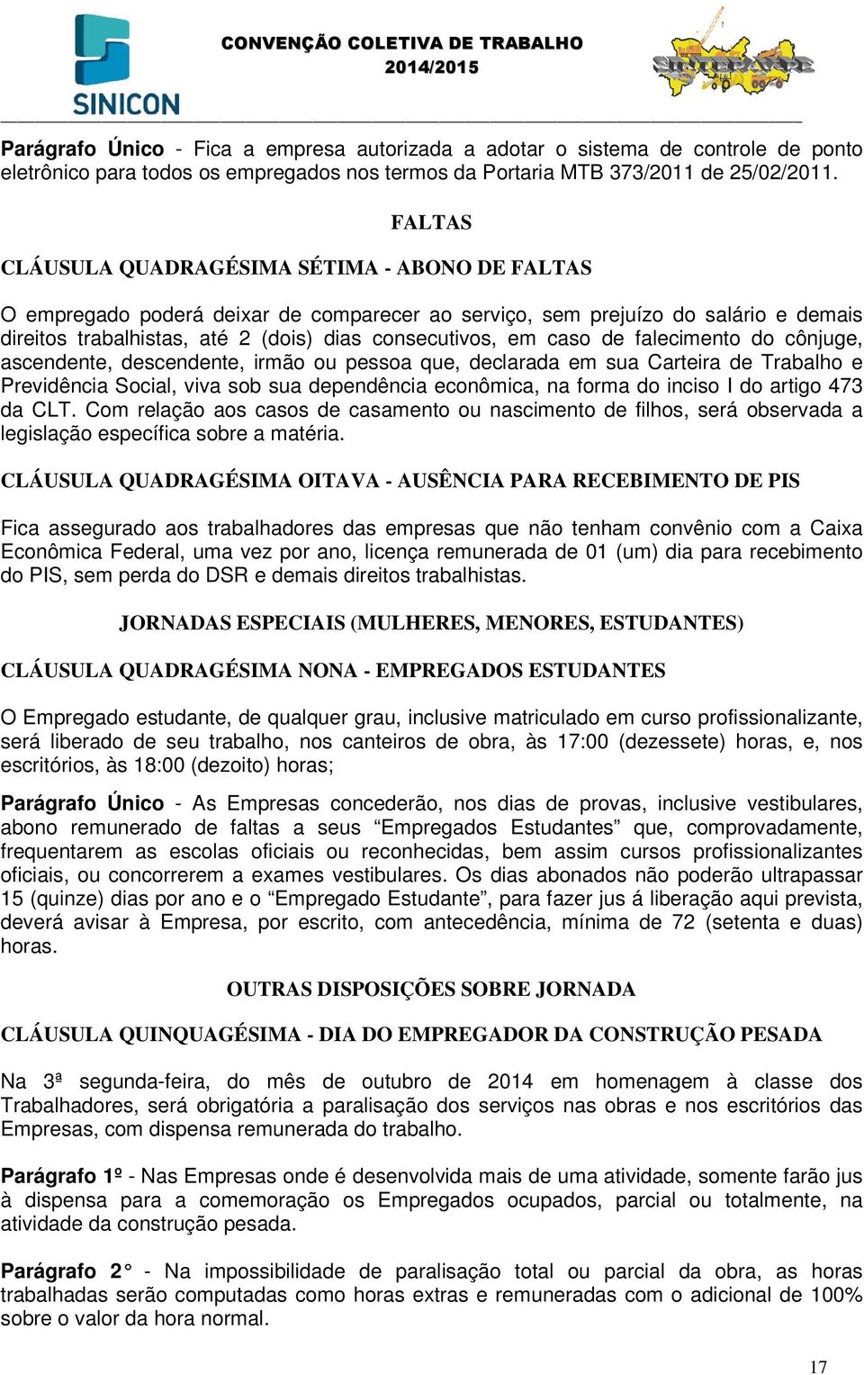 caso de falecimento do cônjuge, ascendente, descendente, irmão ou pessoa que, declarada em sua Carteira de Trabalho e Previdência Social, viva sob sua dependência econômica, na forma do inciso I do