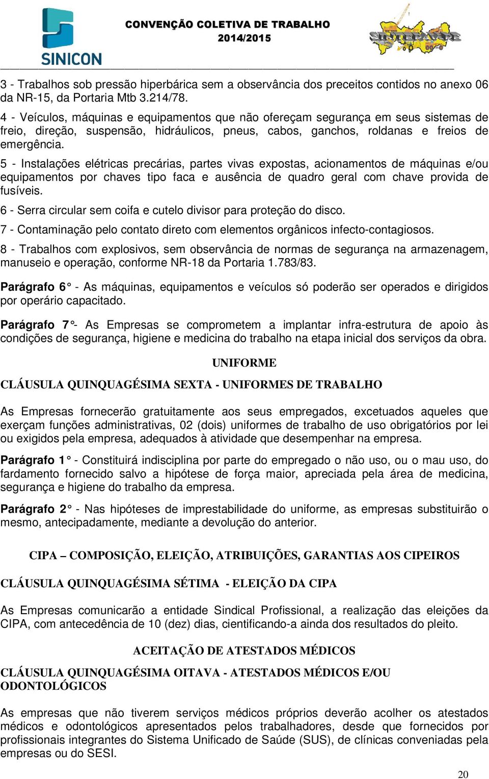 5 - Instalações elétricas precárias, partes vivas expostas, acionamentos de máquinas e/ou equipamentos por chaves tipo faca e ausência de quadro geral com chave provida de fusíveis.