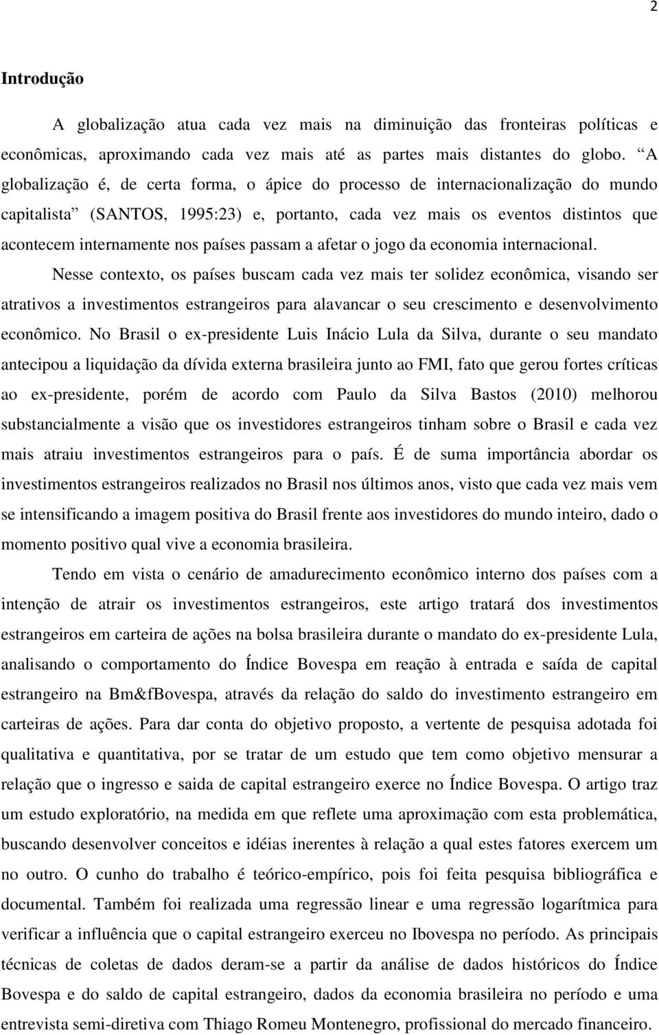 países passam a afetar o jogo da economia internacional.