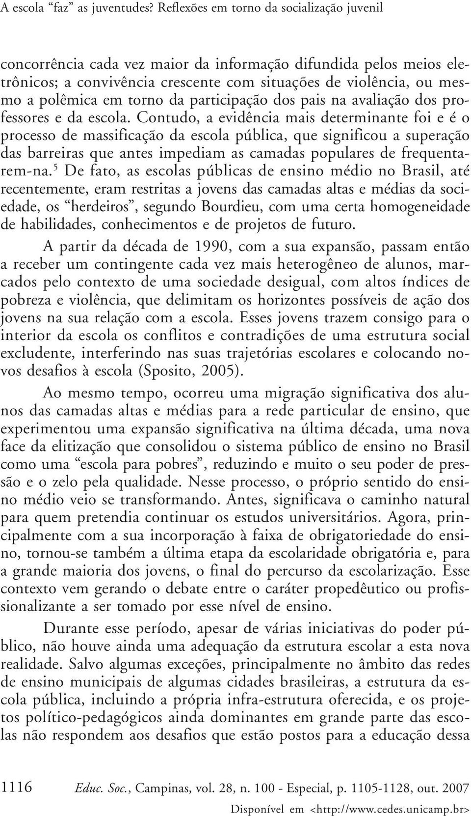 torno da participação dos pais na avaliação dos professores e da escola.