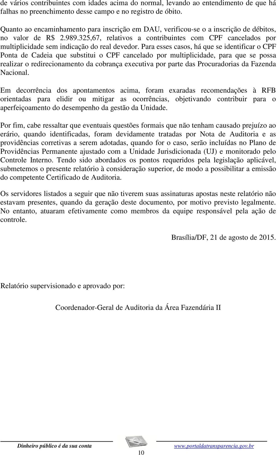 325,67, relativos a contribuintes com CPF cancelados por multiplicidade sem indicação do real devedor.