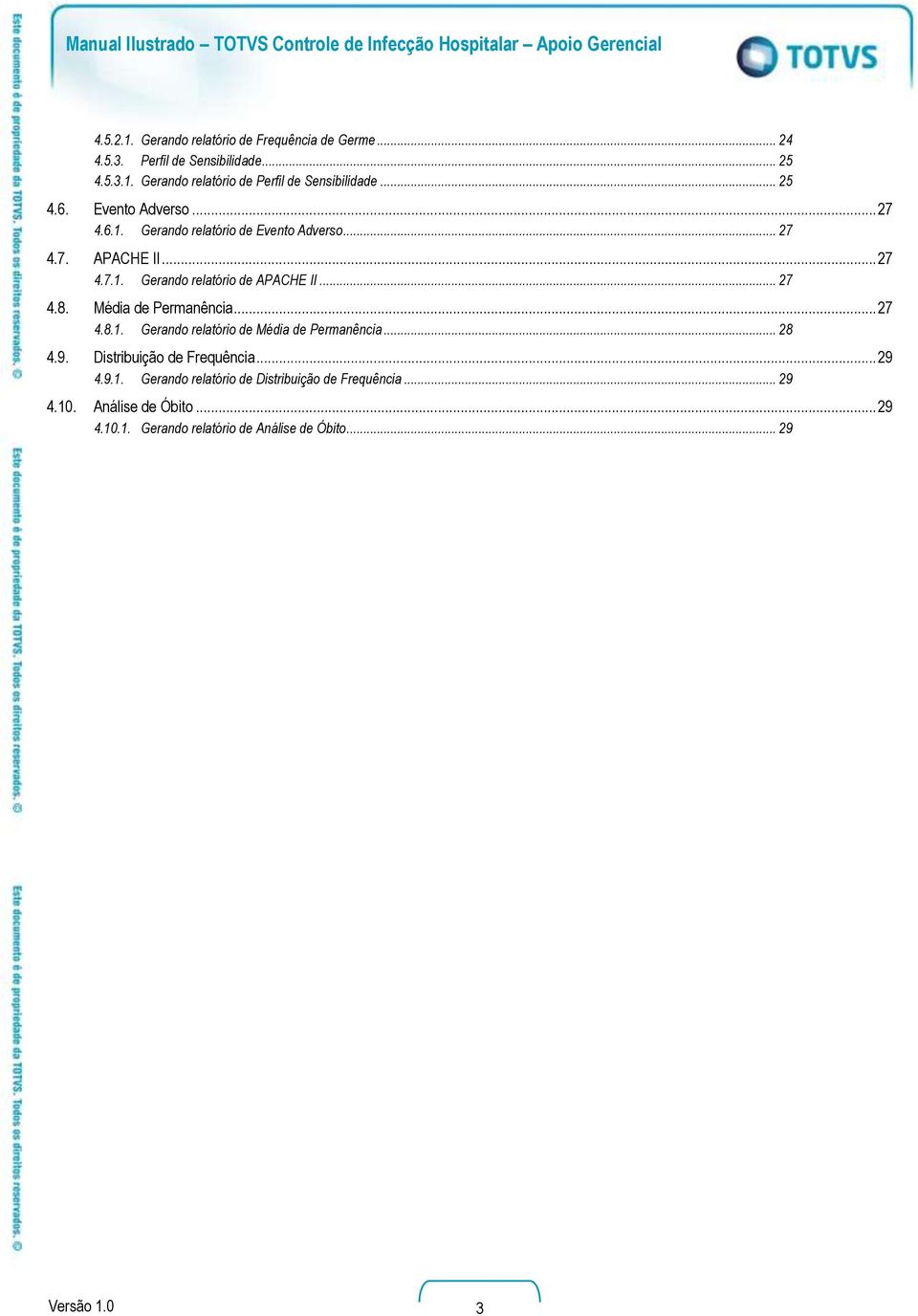 .. 27 4.8. Média de Permanência... 27 4.8.1. Gerando relatório de Média de Permanência... 28 4.9. Distribuição de Frequência... 29 4.9.1. Gerando relatório de Distribuição de Frequência.