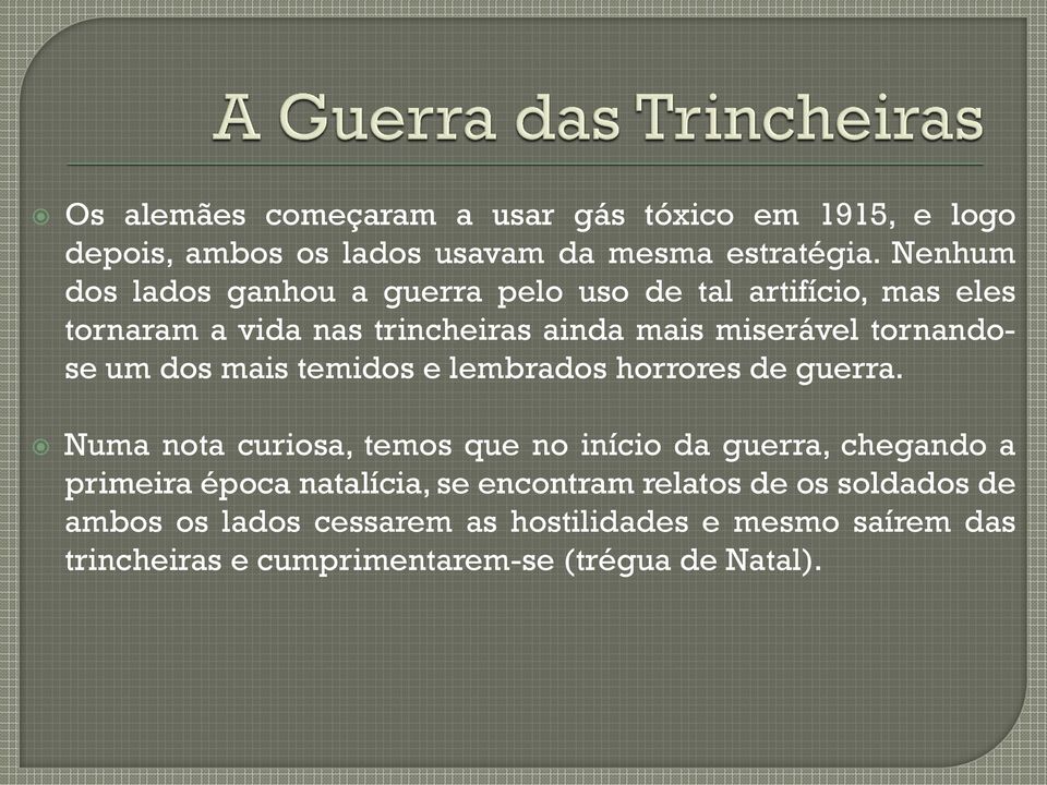 tornandose um dos mais temidos e lembrados horrores de guerra.