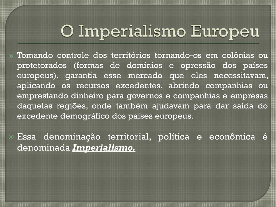 emprestando dinheiro para governos e companhias e empresas daquelas regiões, onde também ajudavam para dar saída do