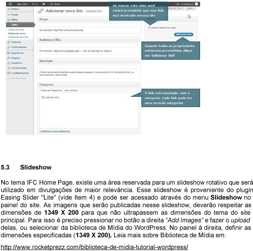 As imagens que serão publicadas nesse slideshow, deverão respeitar as dimensões de 1349 X 200 para que não ultrapassem as dimensões do tema do site principal.