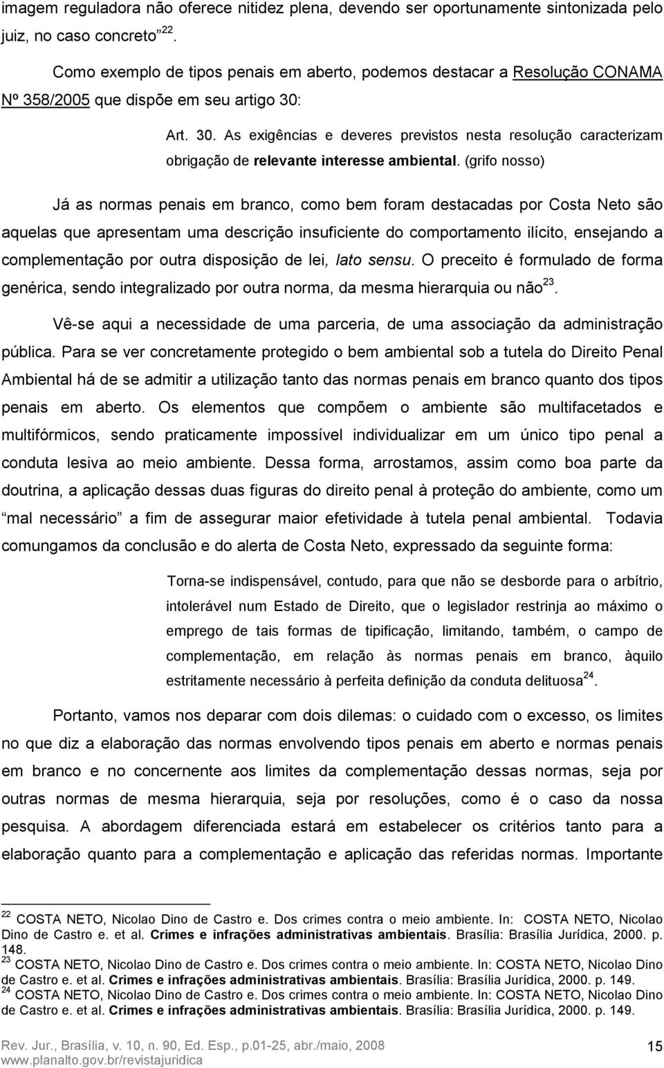 Art. 30. As exigências e deveres previstos nesta resolução caracterizam obrigação de relevante interesse ambiental.