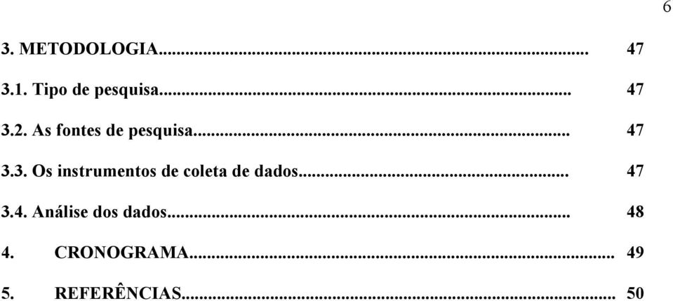 .. 47 3.4. Análise dos dados... 48 4. CRONOGRAMA.