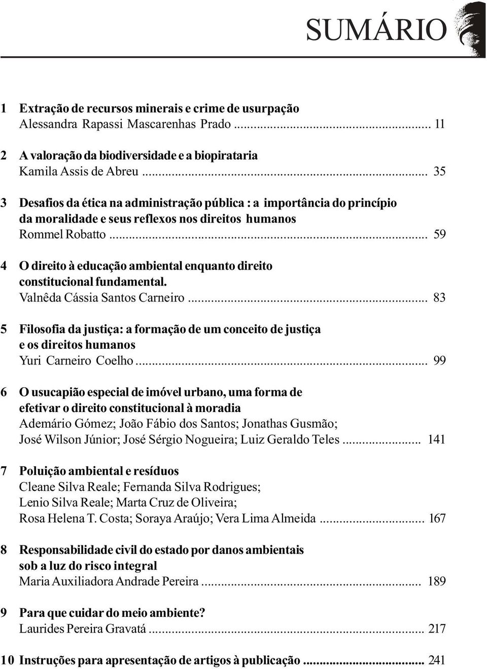 .. 59 4 O direito à educação ambiental enquanto direito constitucional fundamental. Valnêda Cássia Santos Carneiro.