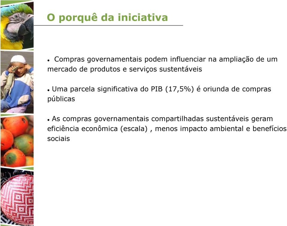 (17,5%) é oriunda de compras públicas As compras governamentais compartilhadas