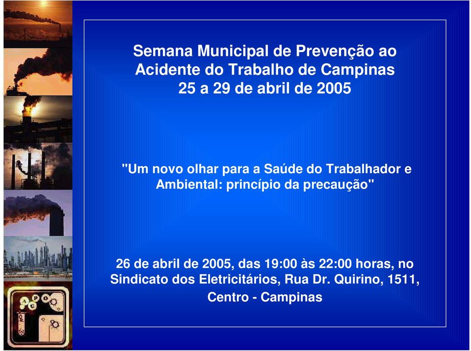 Ambiental: princípio da precaução" 26 de abril de 2005, das 19:00 às