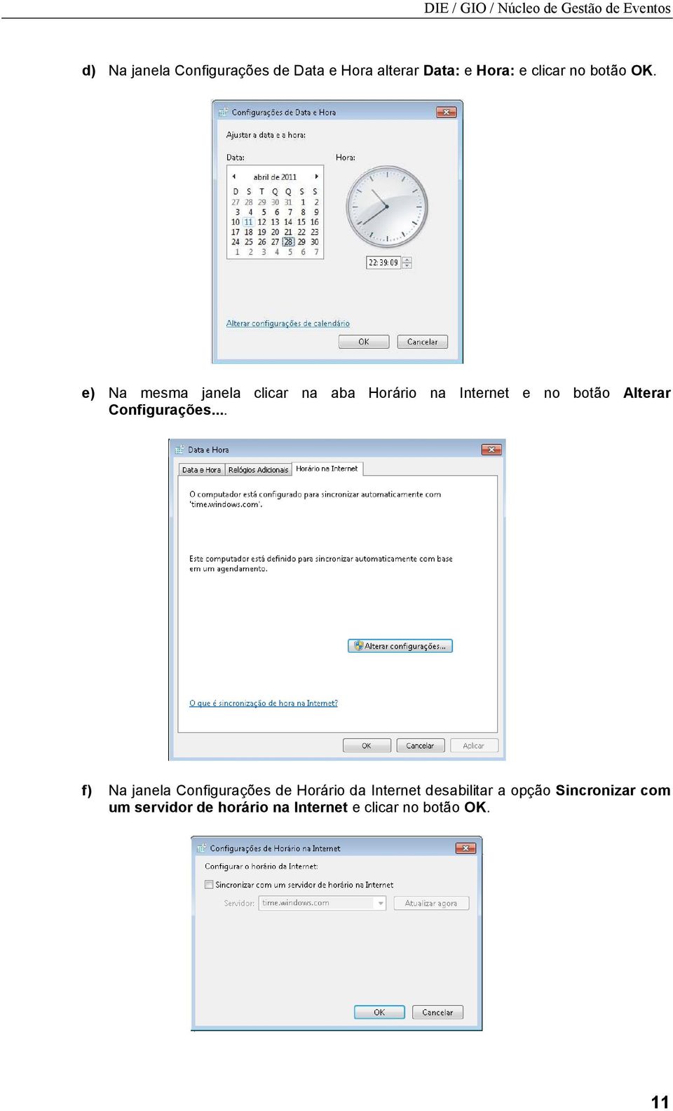 e) Na mesma janela clicar na aba Horário na Internet e no botão Alterar