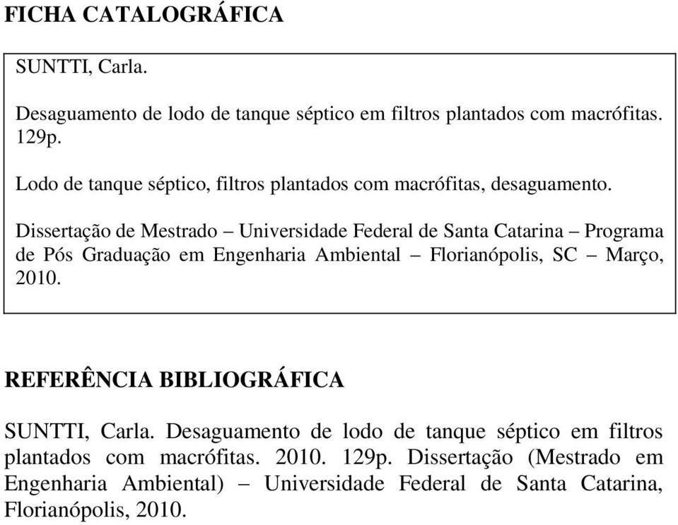 Dissertação de Mestrado Universidade Federal de Santa Catarina Programa de Pós Graduação em Engenharia Ambiental Florianópolis, SC Março,