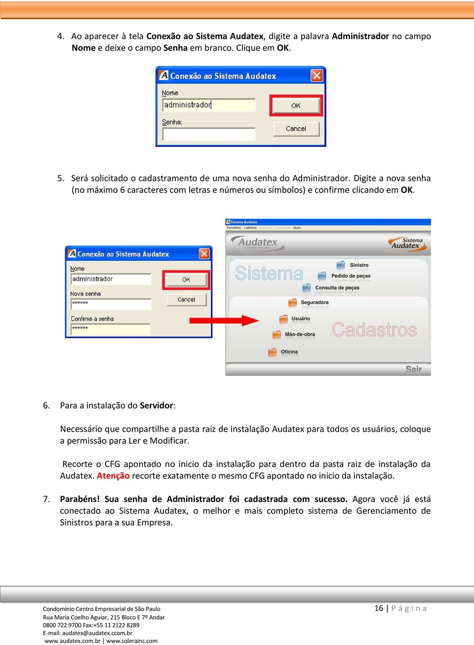 caracteres com letras e números ou símbolos) e confirme clicando em OK. 6.