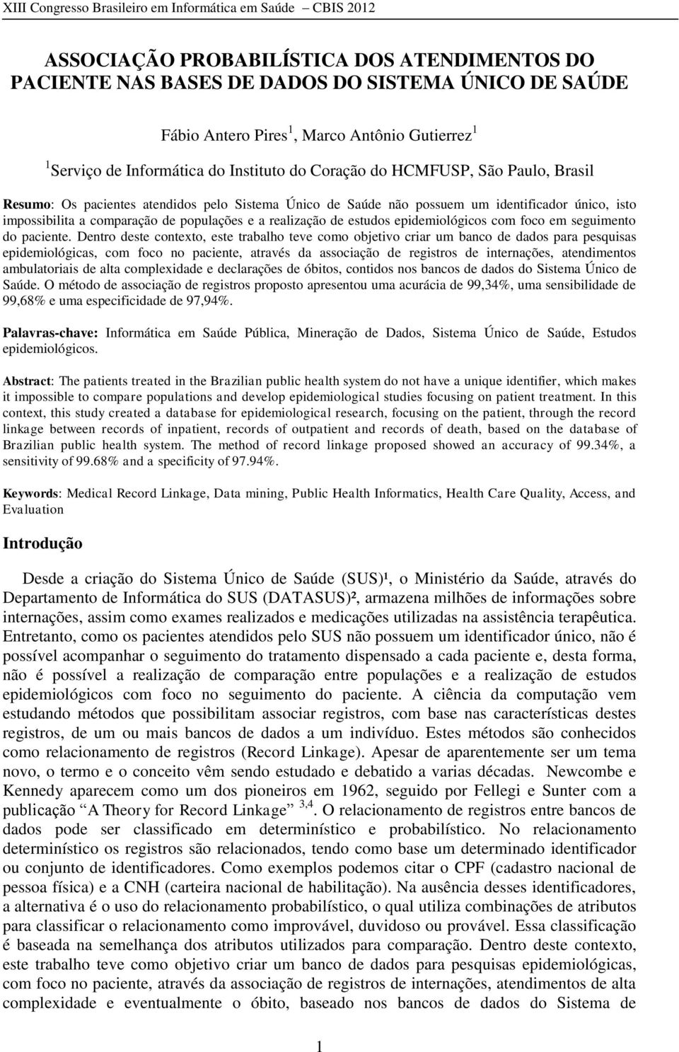 epidemiológicos com foco em seguimento do paciente.