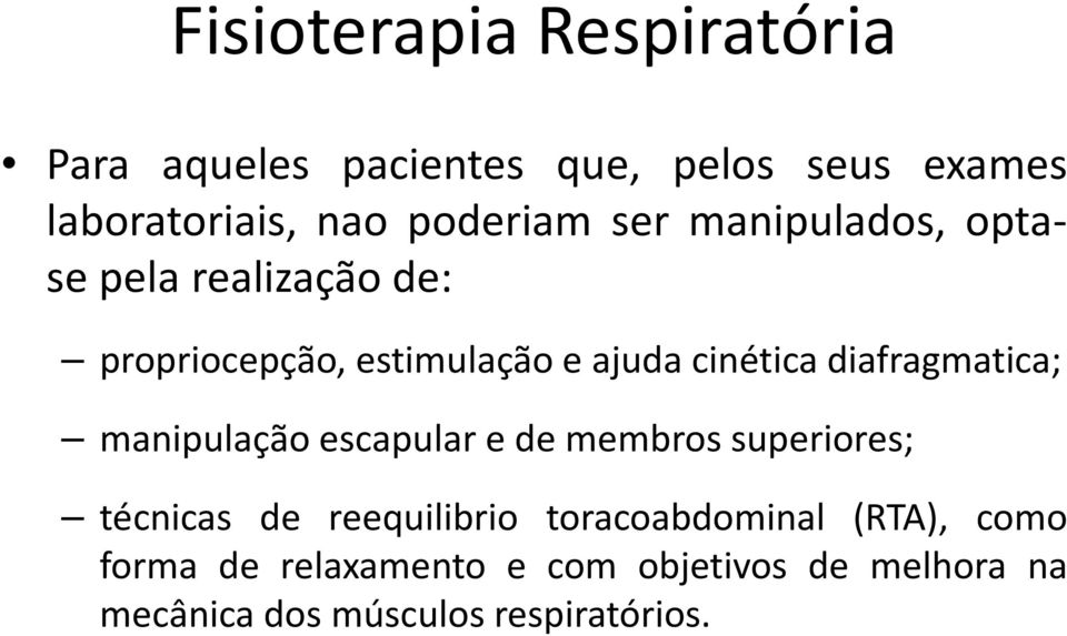 diafragmatica; manipulação escapular e de membros superiores; técnicas de reequilibrio