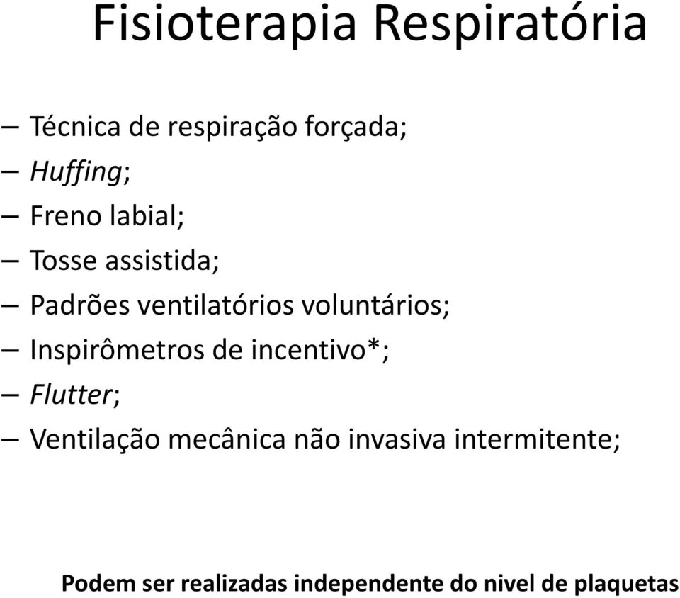 Inspirômetros de incentivo*; Flutter; Ventilação mecânica não