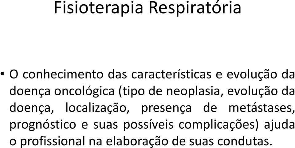 doença, localização, presença de metástases, prognóstico e suas