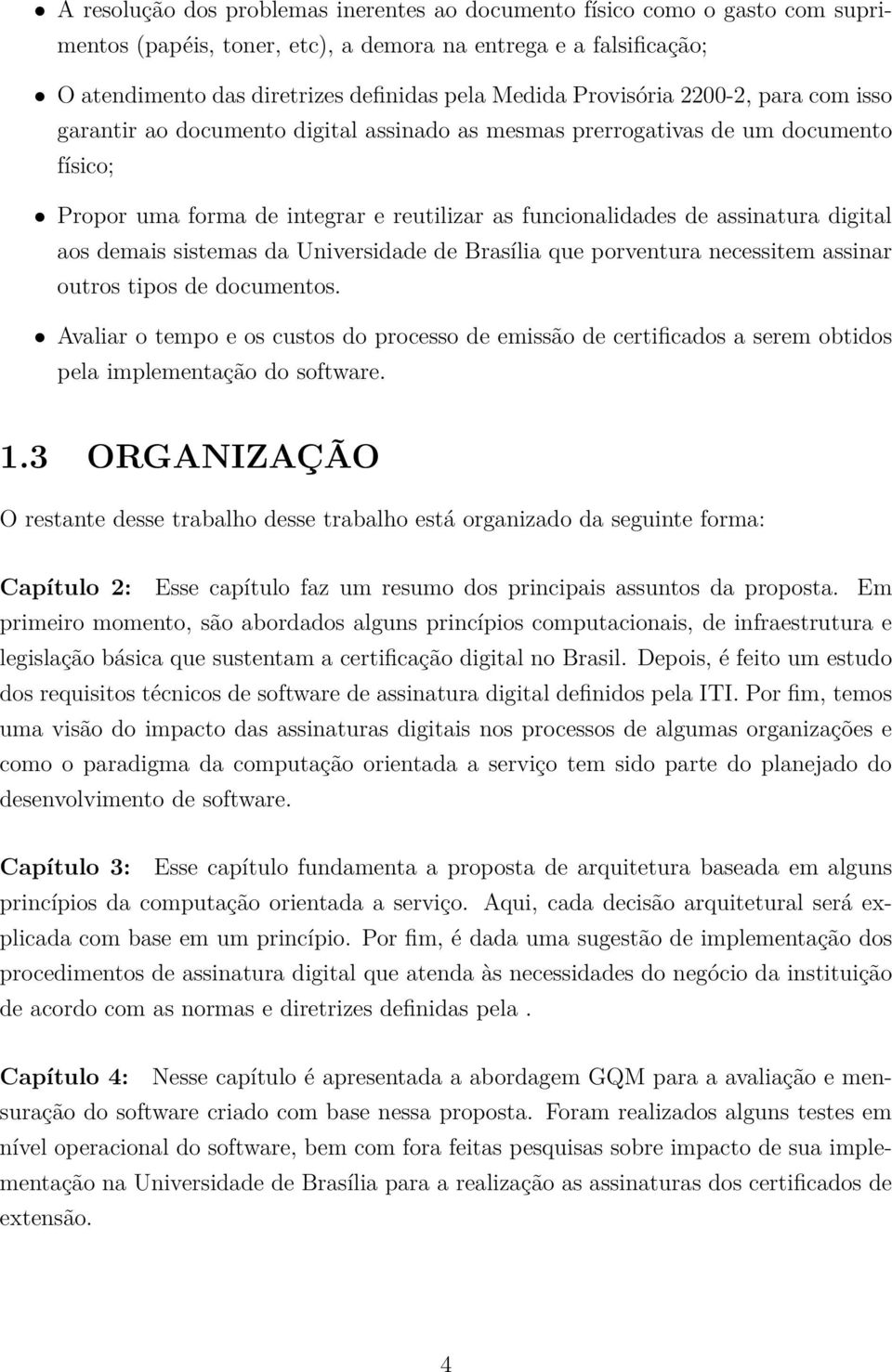 digital aos demais sistemas da Universidade de Brasília que porventura necessitem assinar outros tipos de documentos.