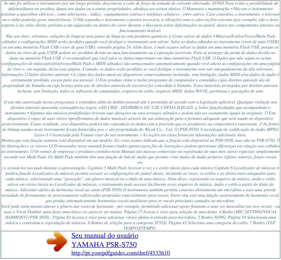 Manuseio e manutenção Não use o instrumento próximo a aparelhos elétricos, como televisores, rádios, equipamentos estéreo e telefones celulares, entre outros.