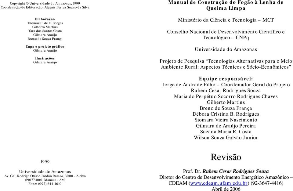 Limpa Ministério da Ciência e Tecnologia MCT Conselho Nacional de Desenvolvimento Científico e Tecnológico CNPq Universidade do Amazonas Projeto de Pesquisa Tecnologias Alternativas para o Meio