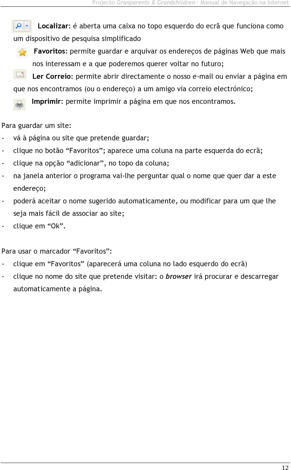 electrónico; Imprimir: permite imprimir a página em que nos encontramos.