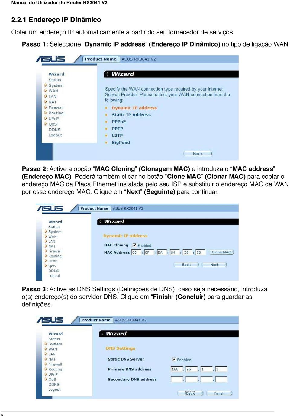 Passo 2: Active a opção MAC Cloning (Clonagem MAC) e introduza o MAC address (Endereço MAC).