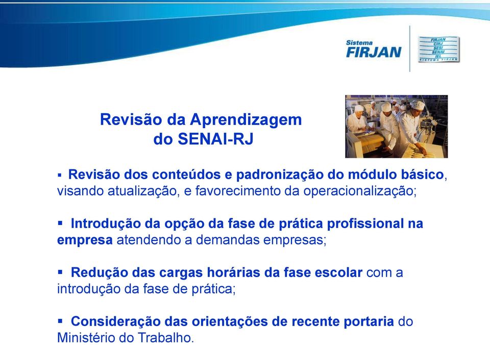 profissional na empresa atendendo a demandas empresas; Redução das cargas horárias da fase escolar