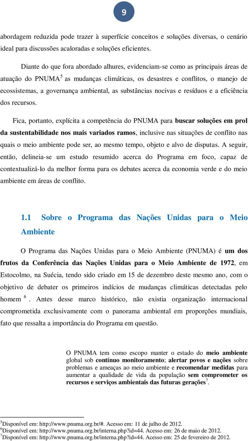 as substâncias nocivas e resíduos e a eficiência dos recursos.