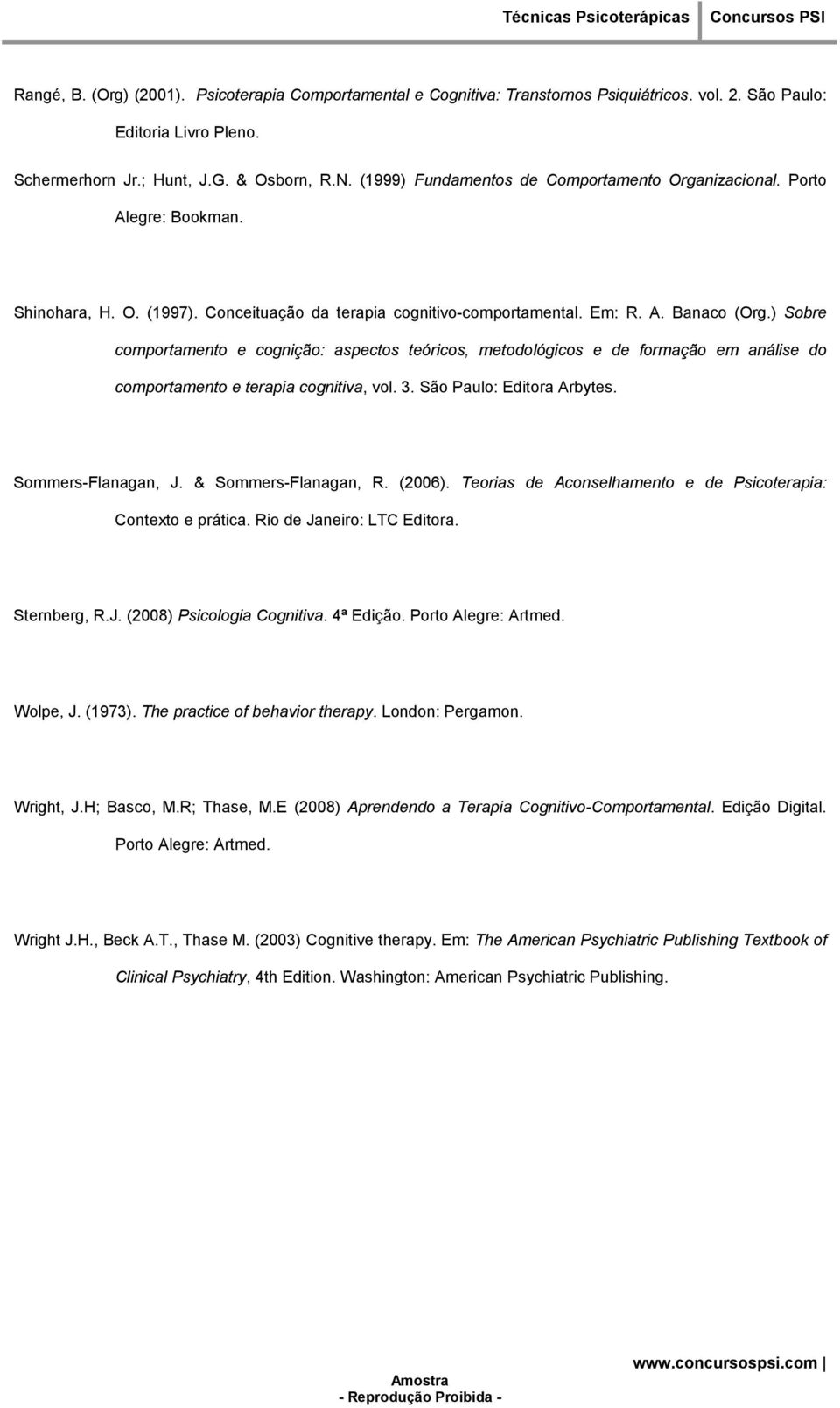 ) Sobre comportamento e cognição: aspectos teóricos, metodológicos e de formação em análise do comportamento e terapia cognitiva, vol. 3. São Paulo: Editora Arbytes. Sommers-Flanagan, J.