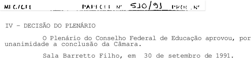 por unanimidade a conclusão da Câmara.