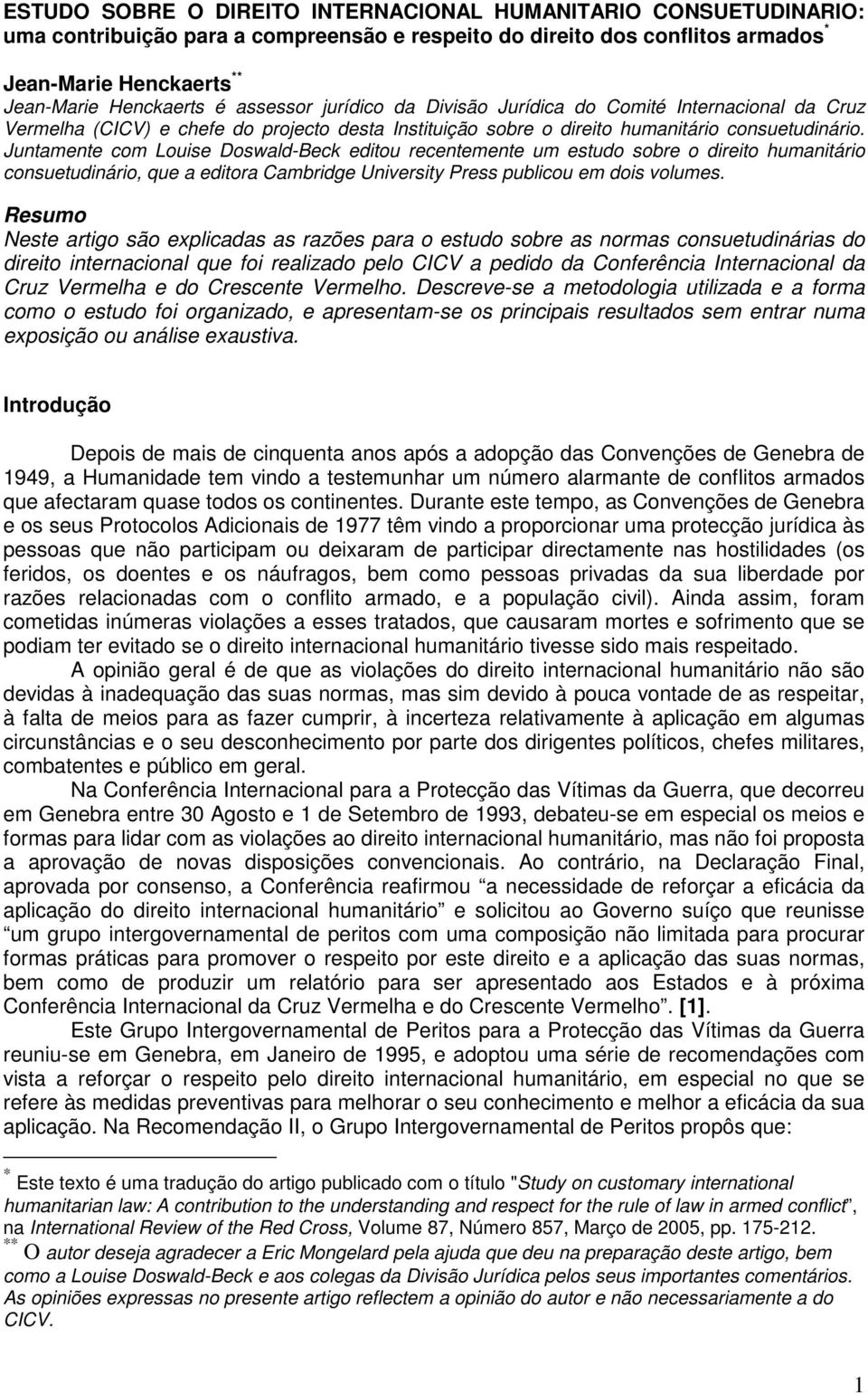 Juntamente com Louise Doswald-Beck editou recentemente um estudo sobre o direito humanitário consuetudinário, que a editora Cambridge University Press publicou em dois volumes.