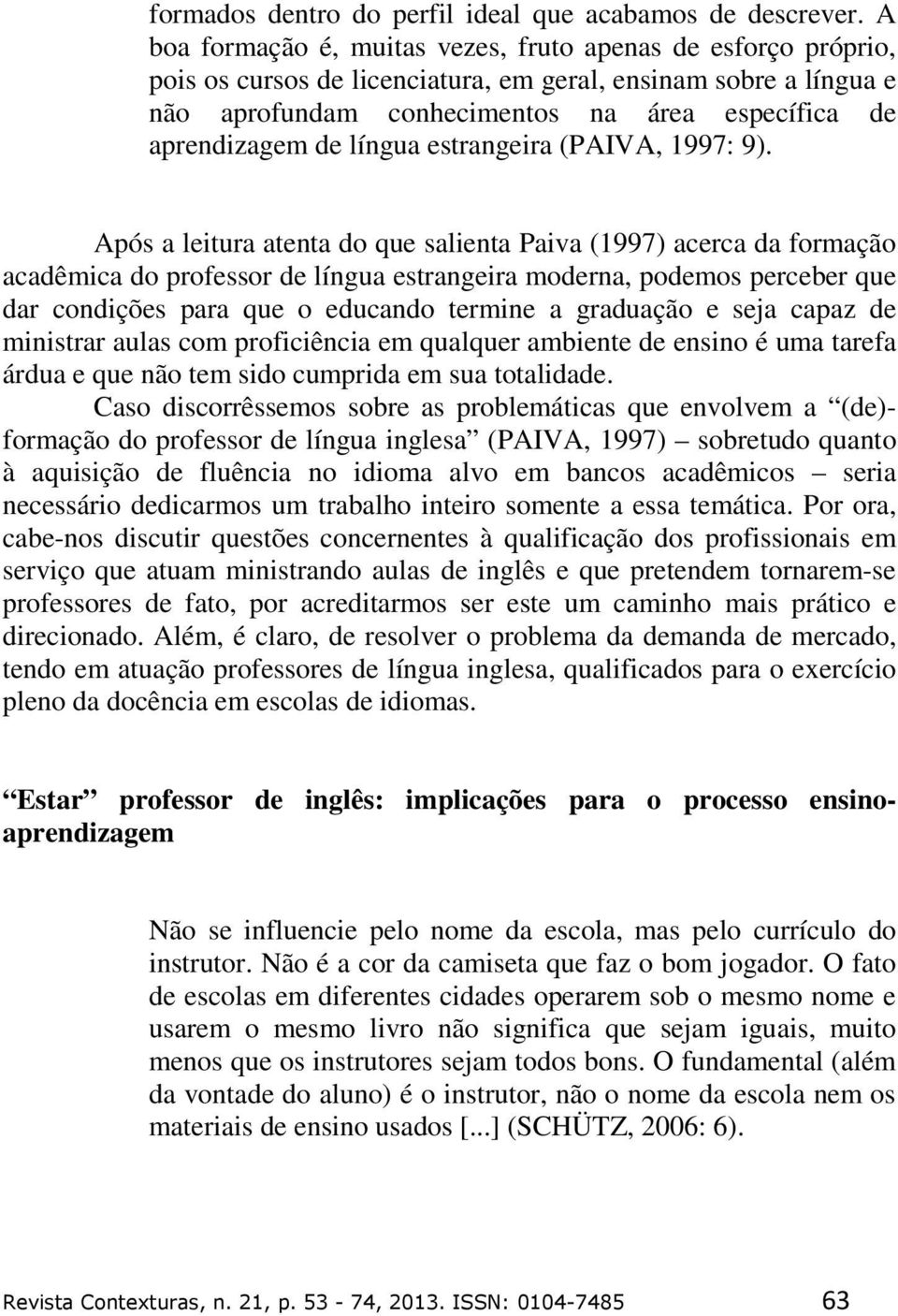 língua estrangeira (PAIVA, 1997: 9).