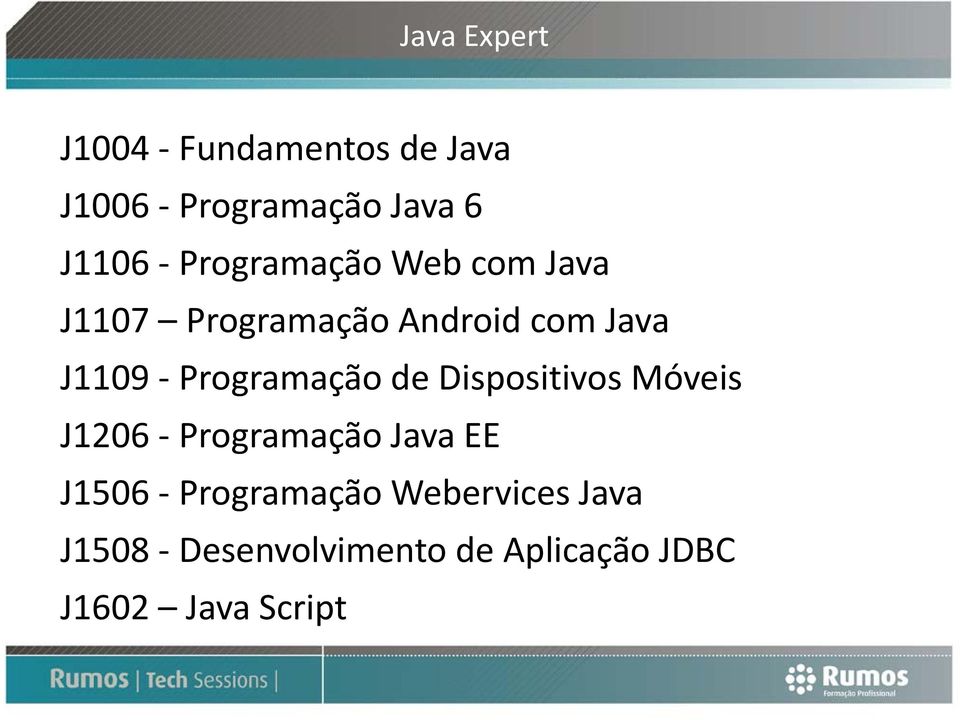 Programação de Dispositivos Móveis J1206 Programação Java EE J1506