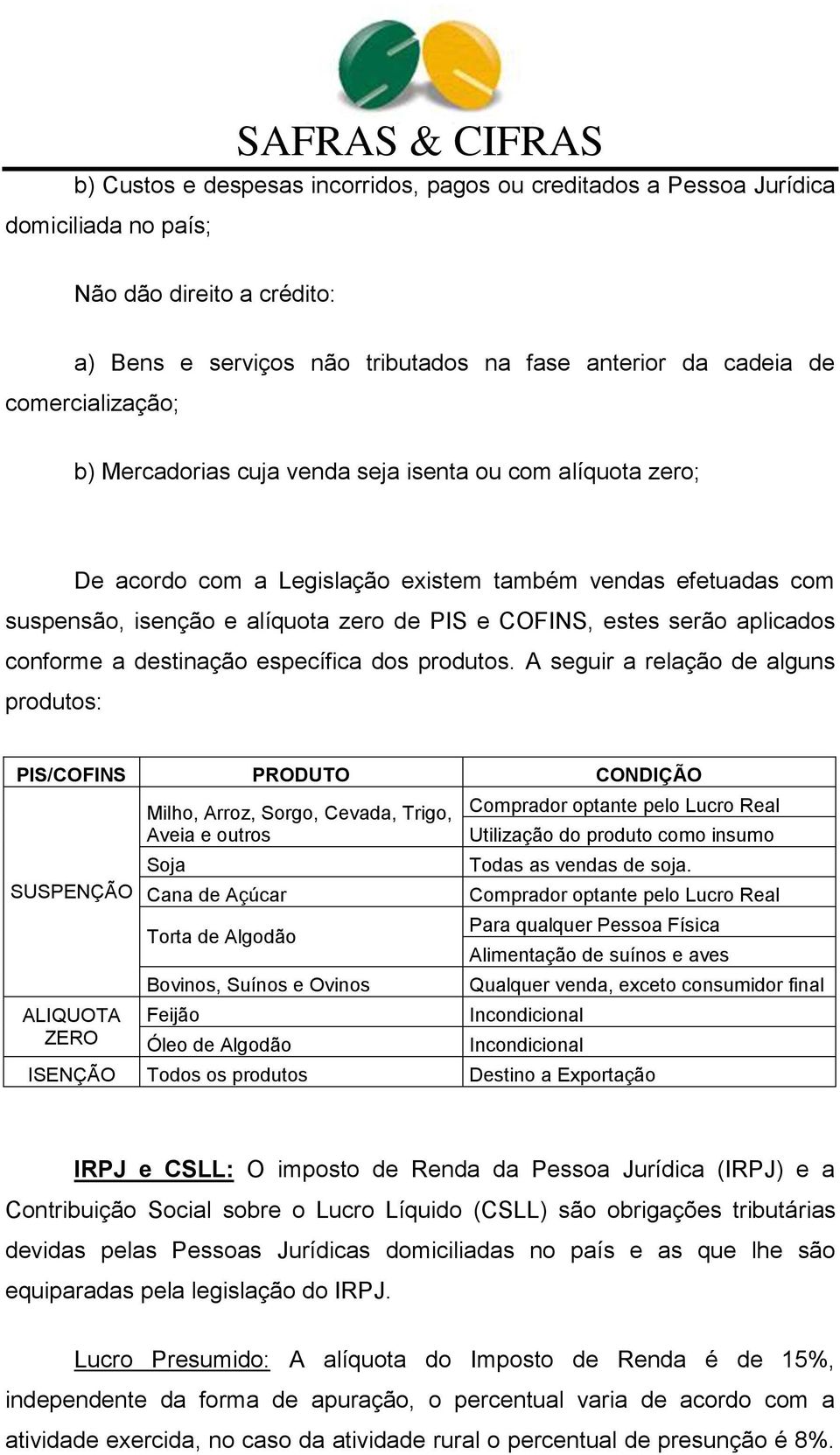 conforme a destinação específica dos produtos.