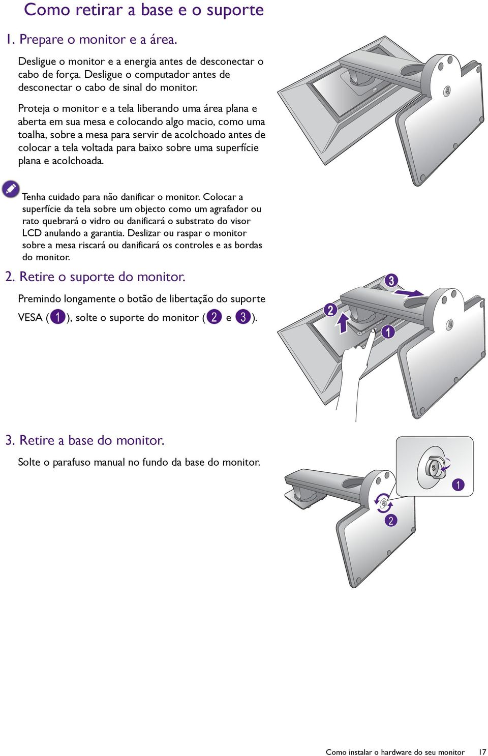 Proteja o monitor e a tela liberando uma área plana e aberta em sua mesa e colocando algo macio, como uma toalha, sobre a mesa para servir de acolchoado antes de colocar a tela voltada para baixo