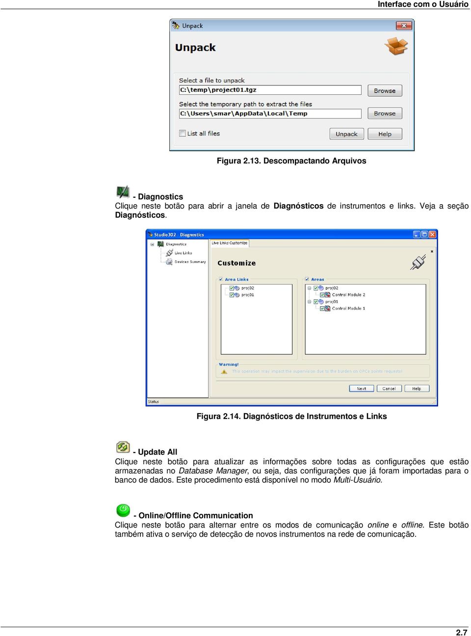 Diagnósticos de Instrumentos e Links - Update All Clique neste botão para atualizar as informações sobre todas as configurações que estão armazenadas no Database Manager, ou