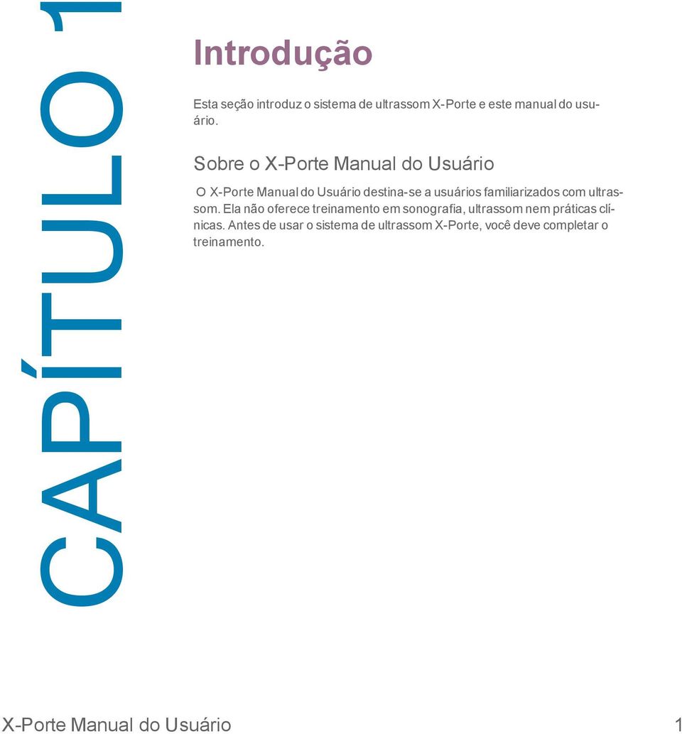 com ultrassom. Ela não oferece treinamento em sonografia, ultrassom nem práticas clínicas.