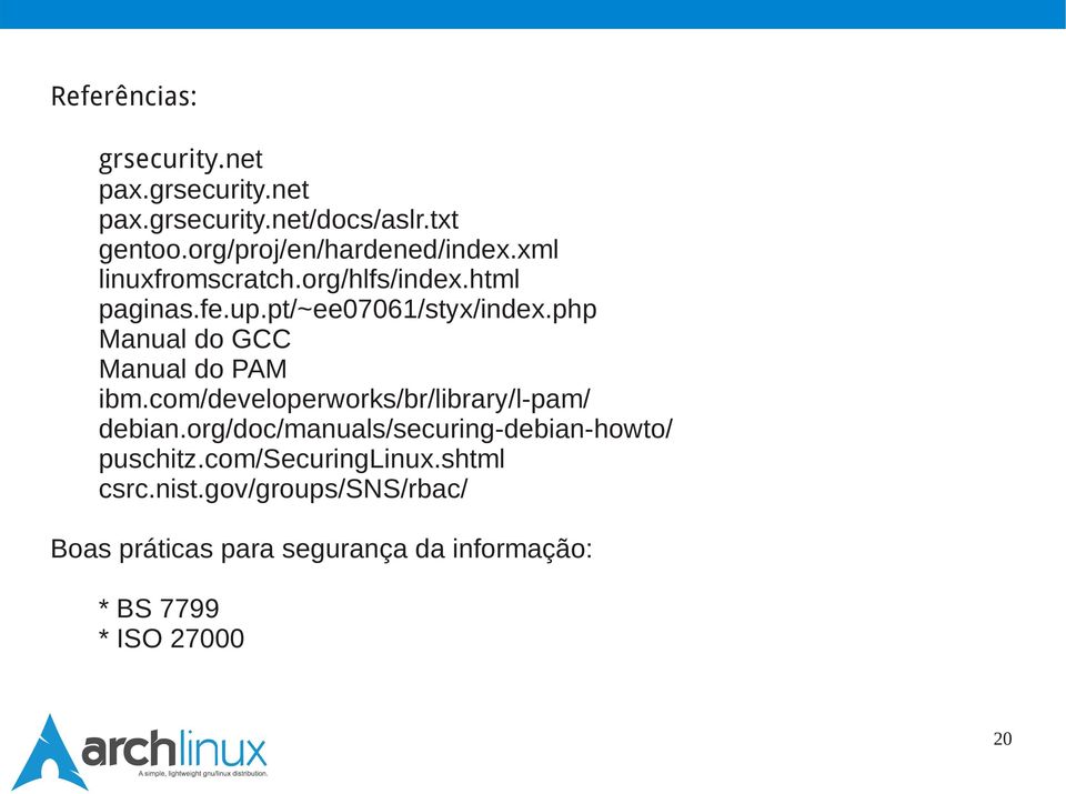 php Manual do GCC Manual do PAM ibm.com/developerworks/br/library/l-pam/ debian.