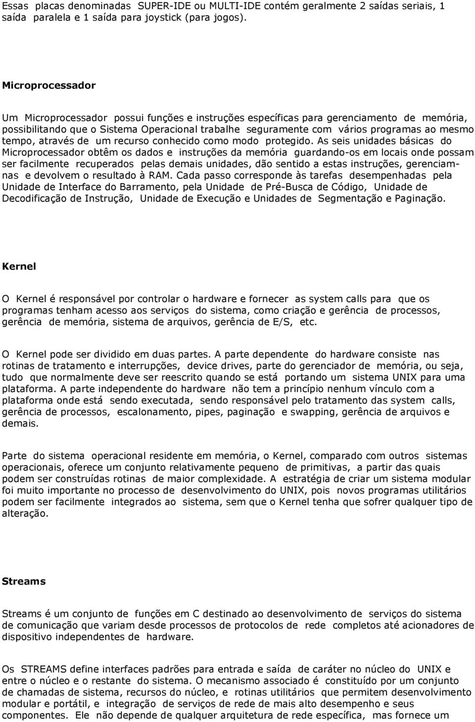 tempo, através de um recurso conhecido como modo protegido.